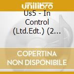 Us5 - In Control (Ltd.Edt.) (2 Cd) cd