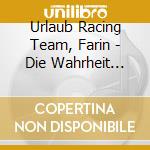Urlaub Racing Team, Farin - Die Wahrheit Uebers Luege cd