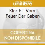 Klez.E - Vom Feuer Der Gaben cd