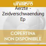 Aerzte - Zeidverschwaendung Ep cd musicale di Aerzte