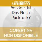 Aerzte - Ist Das Noch Punkrock? cd
