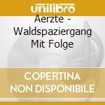 Aerzte - Waldspaziergang Mit Folge cd