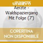 Aerzte - Waldspaziergang Mit Folge (7') cd
