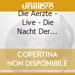 Die Aerzte - Live - Die Nacht Der Daemonen (3 Cd) cd musicale di Die Aerzte
