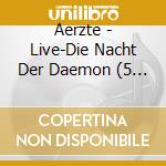 Aerzte - Live-Die Nacht Der Daemon (5 Lp) cd musicale di Aerzte