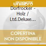 Dorfrocker - Holz / Ltd.Deluxe Edit. cd