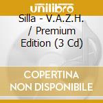 Silla - V.A.Z.H. / Premium Edition (3 Cd) cd musicale di Silla