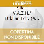 Silla - V.A.Z.H./ Ltd.Fan Edit. (4 Cd) cd
