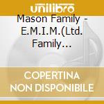 Mason Family - E.M.I.M.(Ltd. Family Edition) (3 Cd) cd musicale di Mason Family