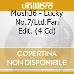 Mosh36 - Lucky No.7/Ltd.Fan Edit. (4 Cd) cd musicale di Mosh36