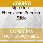 Alpa Gun - Ehrensache-Premium Editio cd musicale di Alpa Gun