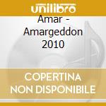 Amar - Amargeddon 2010 cd musicale di Amar