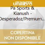 Pa Sports & Kianush - Desperadoz/Premium Edit. (2 Cd) cd