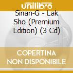 Sinan-G - Lak Sho (Premium Edition) (3 Cd) cd musicale di Sinan