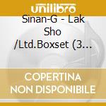 Sinan-G - Lak Sho /Ltd.Boxset (3 Cd) cd musicale di Sinan