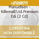 Manuellsen - Killemall/Ltd.Premium Edi (2 Cd) cd