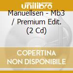 Manuellsen - Mb3 / Premium Edit. (2 Cd) cd musicale di Manuellsen