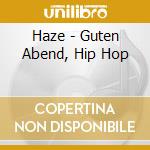Haze - Guten Abend, Hip Hop cd musicale di Haze