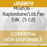 Mosh36 - Rapbeduine/Ltd.Fan Edit. (5 Cd) cd musicale di Mosh36