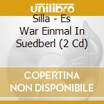 Silla - Es War Einmal In Suedberl (2 Cd) cd