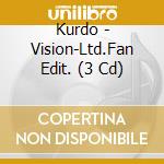 Kurdo - Vision-Ltd.Fan Edit. (3 Cd) cd