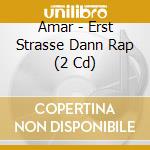 Amar - Erst Strasse Dann Rap (2 Cd) cd