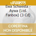 Ewa Schwesta - Aywa (Ltd. Fanbox) (3 Cd) cd