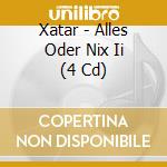 Xatar - Alles Oder Nix Ii (4 Cd) cd musicale di Xatar