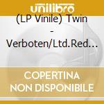 (LP Vinile) Twin - Verboten/Ltd.Red Vinyl Ed (2 Lp) lp vinile di Twin