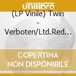 (LP Vinile) Twin - Verboten/Ltd.Red Vinyl Ed (2 Lp) vinile