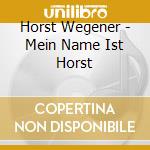 Horst Wegener - Mein Name Ist Horst