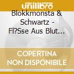 Blokkmonsta & Schwartz - Fl?Sse Aus Blut 2 cd