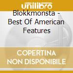 Blokkmonsta - Best Of American Features cd