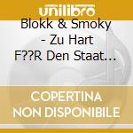 Blokk & Smoky - Zu Hart F??R Den Staat (2 Cd) cd