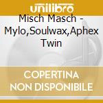 Misch Masch - Mylo,Soulwax,Aphex Twin cd
