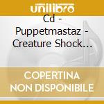 Cd - Puppetmastaz - Creature Shock Radio cd