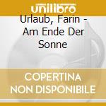 Urlaub, Farin - Am Ende Der Sonne cd
