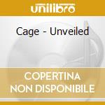 Cage - Unveiled cd