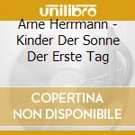 Arne Herrmann - Kinder Der Sonne Der Erste Tag cd