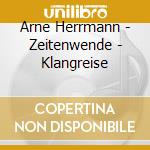 Arne Herrmann - Zeitenwende - Klangreise cd