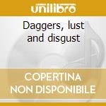 Daggers, lust and disgust cd