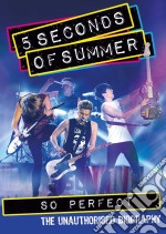 (Music Dvd) 5 Seconds Of Summer - So Perfect. The Unhautorised Biography