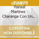 Hansel Martinez - Charanga Con Un Toque cd musicale di MARTINEZ HANSEL