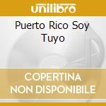 Puerto Rico Soy Tuyo cd musicale di RUIZ FRANKIE