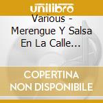 Various - Merengue Y Salsa En La Calle C cd musicale di Various