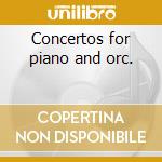 Concertos for piano and orc. cd