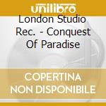 London Studio Rec. - Conquest Of Paradise cd