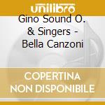 Gino Sound O. & Singers - Bella Canzoni cd