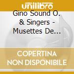 Gino Sound O. & Singers - Musettes De Paris cd