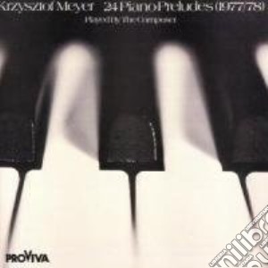 Krzysztof Meyer - 24 Piano Preludes cd musicale di Krzysztof Meyer